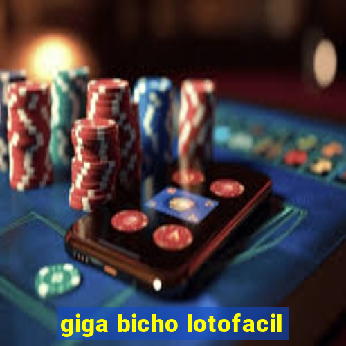 giga bicho lotofacil